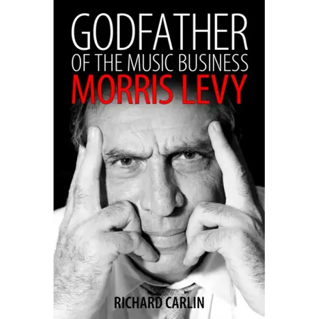 Godfather of the Music Business: Morris Levy