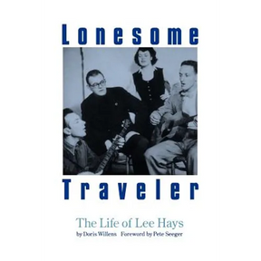 Lonesome Traveler: The Life of Lee Hays