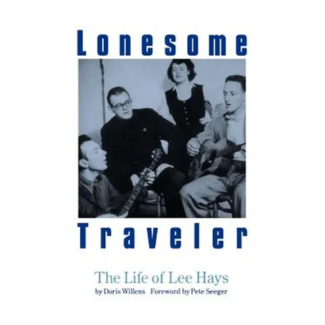 Lonesome Traveler: The Life of Lee Hays