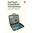 Kraftwerk: Future Music from Germany