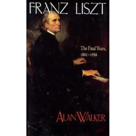 Franz Liszt: The Final Years, 1861 1886