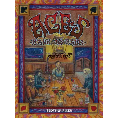 Aces Back to Back: The History of the Grateful Dead (1965 - 2016)