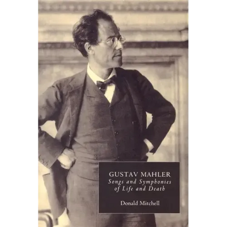 Gustav Mahler: Songs and Symphonies of Life and Death. Interpretations and Annotations