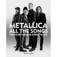 Metallica All the Songs: The Story Behind Every Track