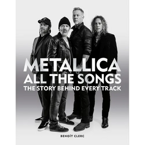 Metallica All the Songs: The Story Behind Every Track