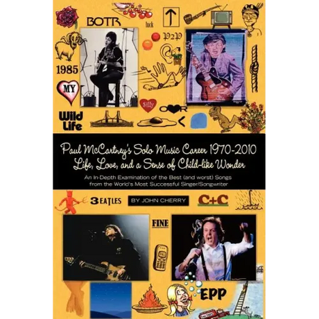 Paul McCartney's Solo Music Career 1970-2010, Life, Love, and a Sense of Child-Like Wonder, an In-Depth Examination of the Best (and Worst) Songs from