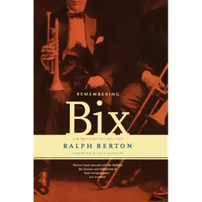 Remembering Bix: A Memoir of the Jazz Age