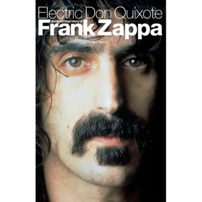 Electric Don Quixote: The Definitive Story of Frank Zappa