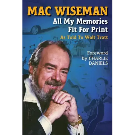 Mac Wiseman: All My Memories Fit For Print