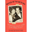 River of No Return: Tennessee Ernie Ford and the Woman He Loved