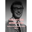 The Day the Music Lived: Rediscovering Buddy Holly's Legacy