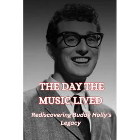 The Day the Music Lived: Rediscovering Buddy Holly's Legacy
