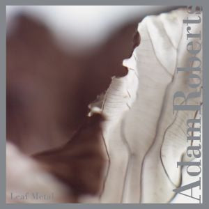 Adam Roberts Leaf Metal [Music CDs]