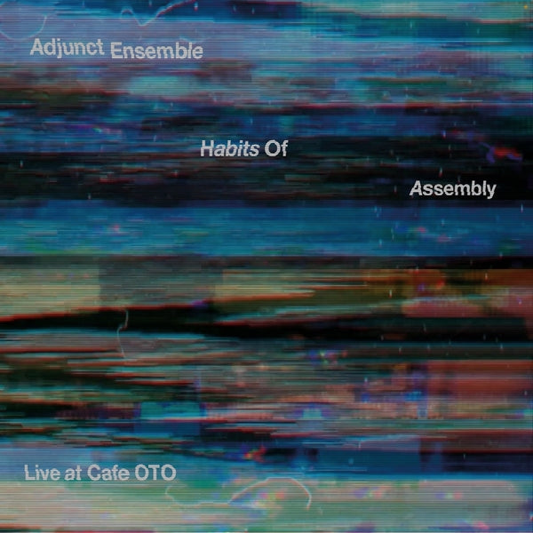 Habits Of Assembly: Live at Cafe OTO (CD)