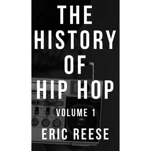 The History of Hip Hop: Volume 1