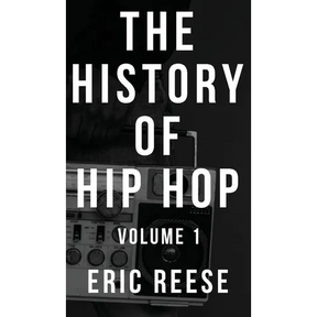 The History of Hip Hop: Volume 1