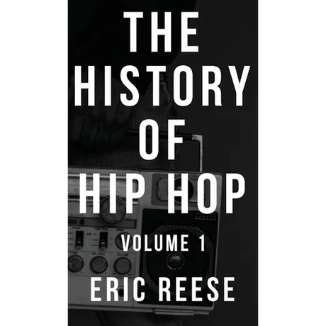 The History of Hip Hop: Volume 1