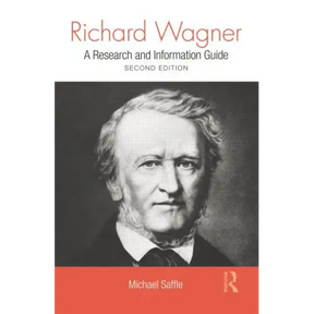 Richard Wagner: A Research and Information Guide