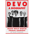 Devo: A Biography, Rustbelt Rock From Akron