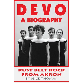 Devo: A Biography, Rustbelt Rock From Akron