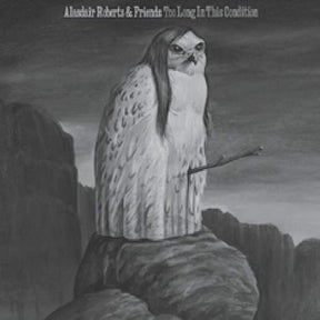 Alasdair Roberts - Too Long In This Condition [Vinyl]
