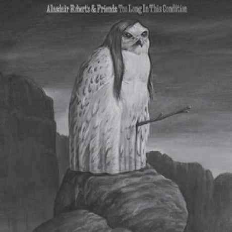 Alasdair Roberts - Too Long In This Condition [Vinyl]
