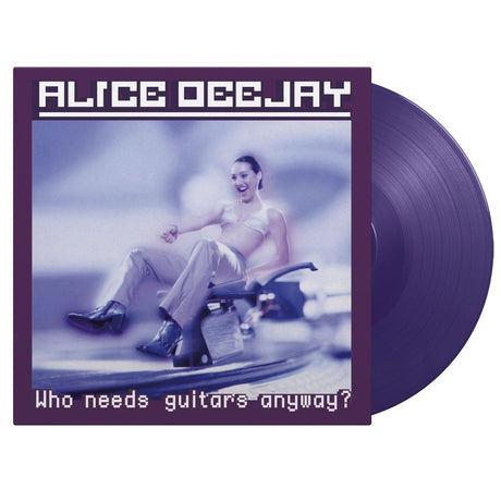 Alice Deejay - Who Needs Guitars Anyway? [Vinyl]