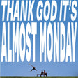 Almost Monday - Thank God It'S Almost Monday [Sky Blue LP] [Vinyl]