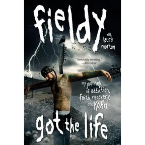 Got the Life: My Journey of Addiction, Faith, Recovery, and Korn