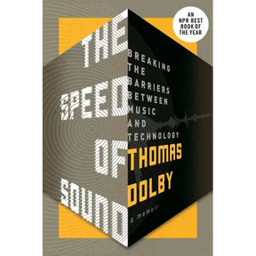 The Speed of Sound: Breaking the Barriers Between Music and Technology: A Memoir