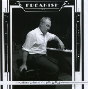 Freakish - Anthony Coleman Plays Jerry Roll Morton (CD)