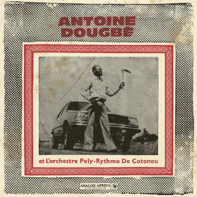 Antoine Dougbe Et L'Orchestre Poly-Rythmo De Coton - Antoine Dougbe Et L'Orchestre Poly-Rythmo De Cotonou (Analog Africa No.44) [Vinyl]