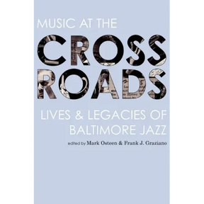 Music at the Crossroads: Lives & Legacies of Baltimore Jazz