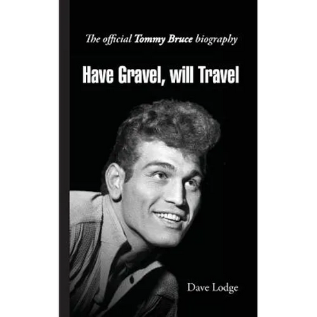 Have Gravel, Will Travel: The Official Tommy Bruce Story