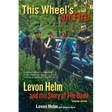 This Wheel's on Fire: Levon Helm and the Story of the Band