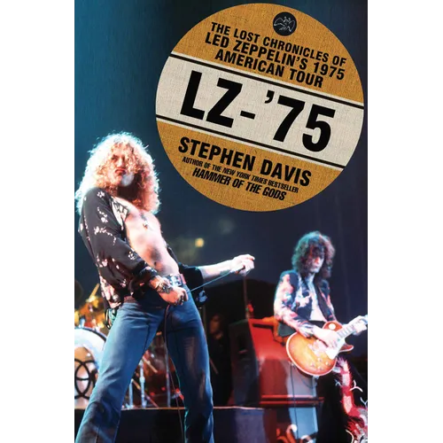 Lz-'75: The Lost Chronicles of Led Zeppelin's 1975 American Tour