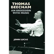 Thomas Beecham: An Obsession with Music