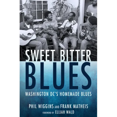 Sweet Bitter Blues: Washington, DC's Homemade Blues