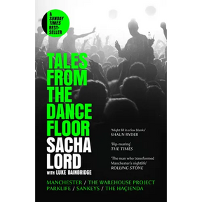 Tales from the Dancefloor: Manchester / The Warehouse Project / Parklife / Sankeys / The Haçienda