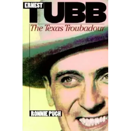 Ernest Tubb: The Texas Troubadour