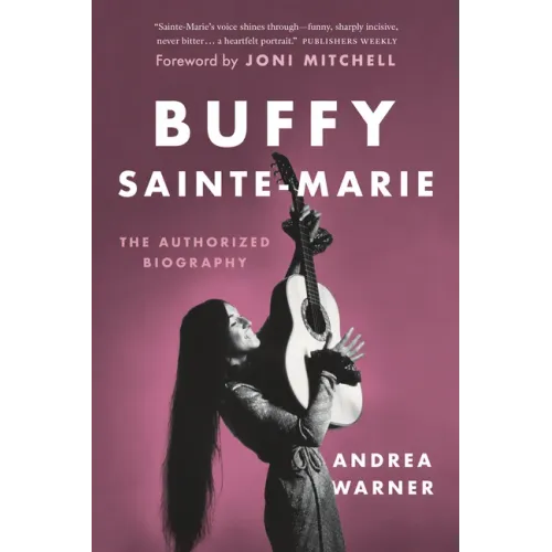 Buffy Sainte-Marie: The Authorized Biography