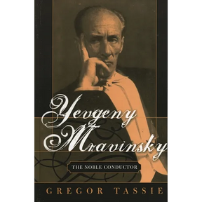 Yevgeny Mravinsky: The Noble Conductor