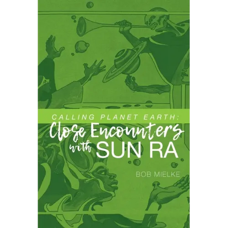 Calling Planet Earth: Close Encounters with Sun Ra