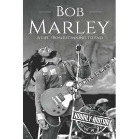 Bob Marley: A Life from Beginning to End