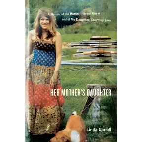 Her Mother's Daughter: A Memoir of the Mother I Never Knew and of My Daughter, Courtney Love