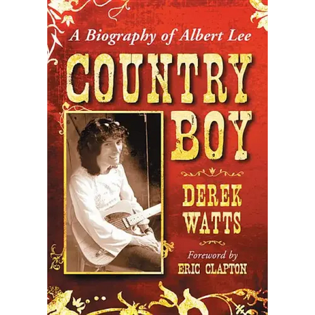 Country Boy: A Biography of Albert Lee