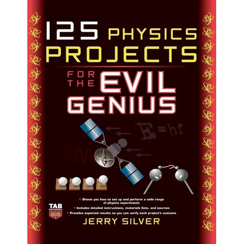 125 Physics Projects for the Evil Genius