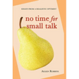 No Time for Small Talk: Essays From a Realistic Optimist