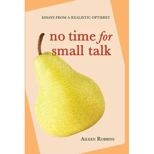 No Time for Small Talk: Essays From a Realistic Optimist