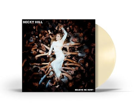 Becky Hill Believe Me Now? [Cream LP] [Vinyl] - Apocalypse Vinyl